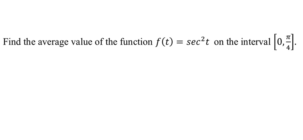 find the average value of the function ft sect o the interval o4 77836