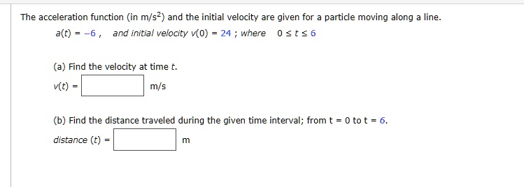 The acceleration function in ms and the initial velocity are...