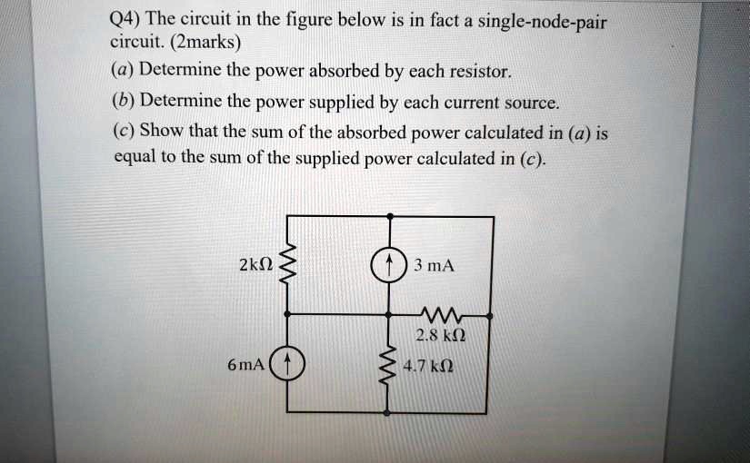 Q4) The circuit in the figure below is in fact a single-node-pair circuit. (2marks)
(a) Determine the power absorbed by each resistor.
(b) Determine the power supplied by each current source.
(c) Show that the sum of the absorbed power calculated in (a) is equal to the sum of the supplied power calculated in (c).