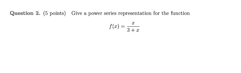 question 2 5 points give power series representation for the function fx 3 x 32697