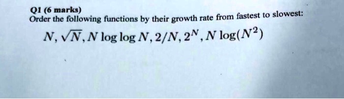 Q1 (6 marks) Order the following functions by their growth rate from ...