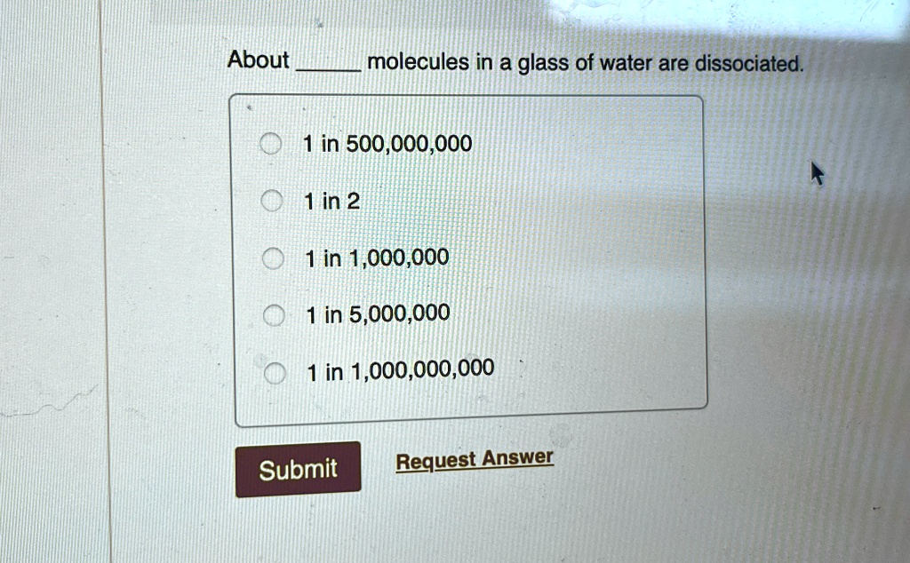 About _____ Molecules In A Glass Of Water Are Dissociated