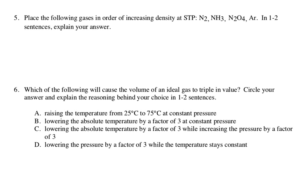 SOLVED 5. Place the following gases in order of increasing density at