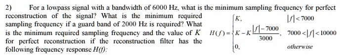 2) For a lowpass signal with a bandwidth of 6000 Hz, what is the ...