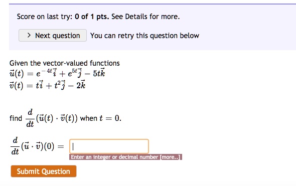 Solved Score On Last Try 0 Of Pts See Details For More Next Question You Can Retry This Question Below Given The Vector Valued Functions U T 47 E J Stk 3 T T7 3 2k Find