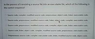 SOLVED: In the process of translating a source file into an executable ...