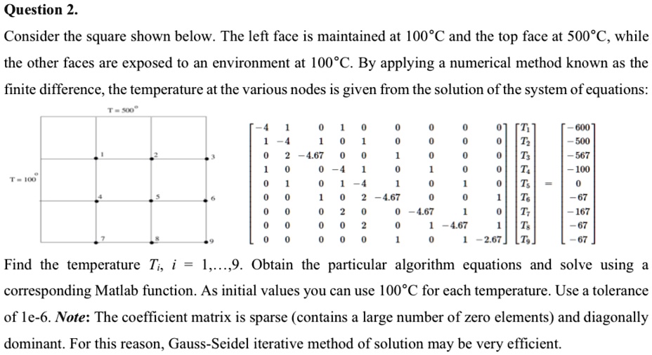 question 2 consider the square shown below the left face is maintained at 100c and the top face at 500c while the other faces are exposed to an environment at 100c by applying a numerical me 29084
