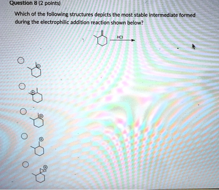 Solved Question Points Which Of The Following Structures Depicts The Most Stable