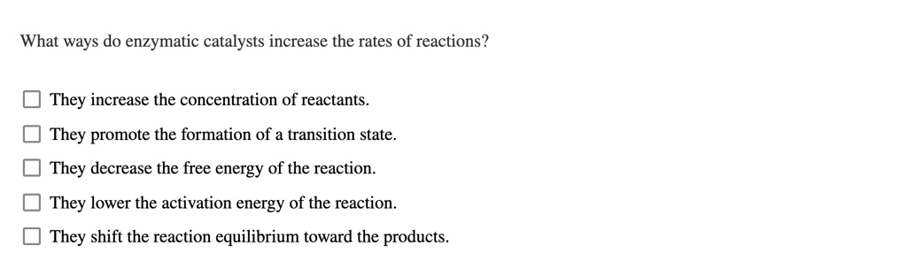 solved-what-ways-do-enzymatic-catalysts-increase-the-rates-of