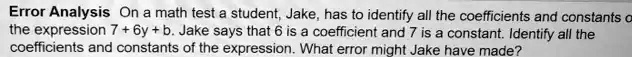 Error Analysis On a math test a student, Jake, has to...
