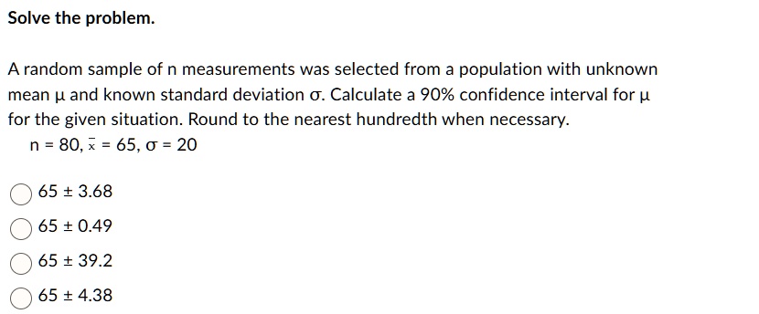 solve the problem a random sample of n measurements was selected from a population with unknown mean mu and known standard deviation sigma calculate a 90 confidence interval for mu for the g 71417