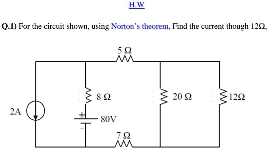 Q.1) For the circuit shown, using Norton's theorem, Find the current though 12?,
