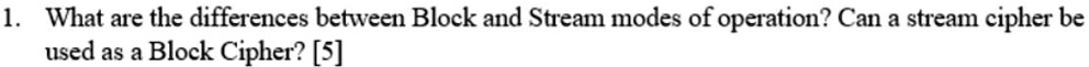 1. What are the differences between Block and Stream modes of operation ...