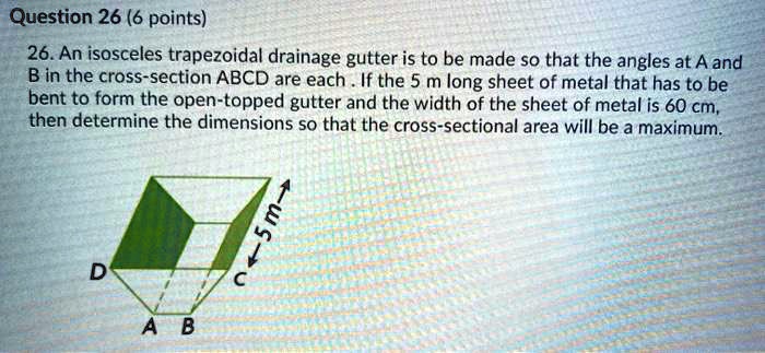 Section Abcd question 26 6 points 26an isosceles trapezoidal drainage gutter is to ...