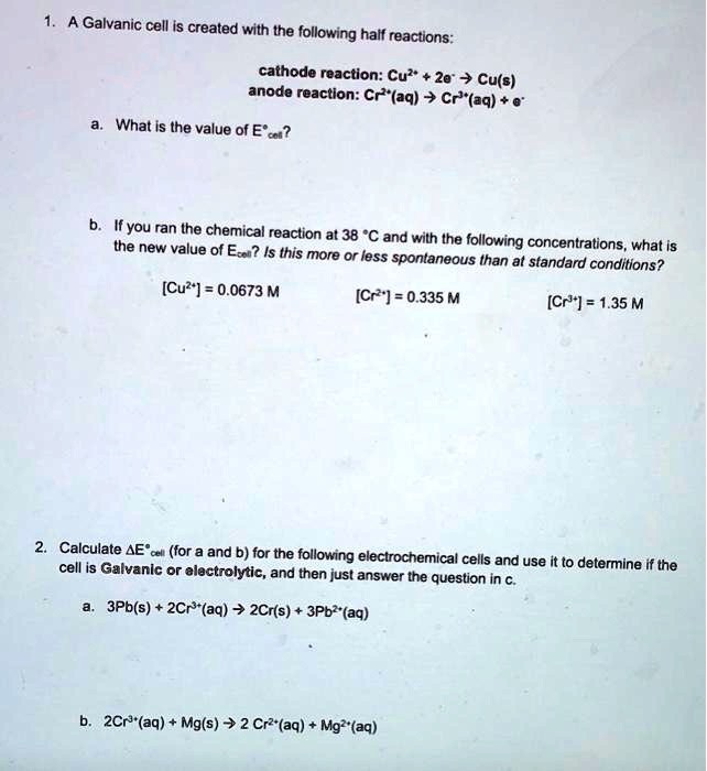 SOLVED A Galvanic cell is created with the following half reactions