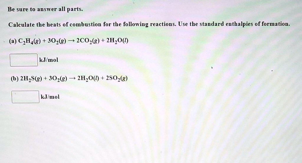 SOLVED Calculate the heats of combustion for the following