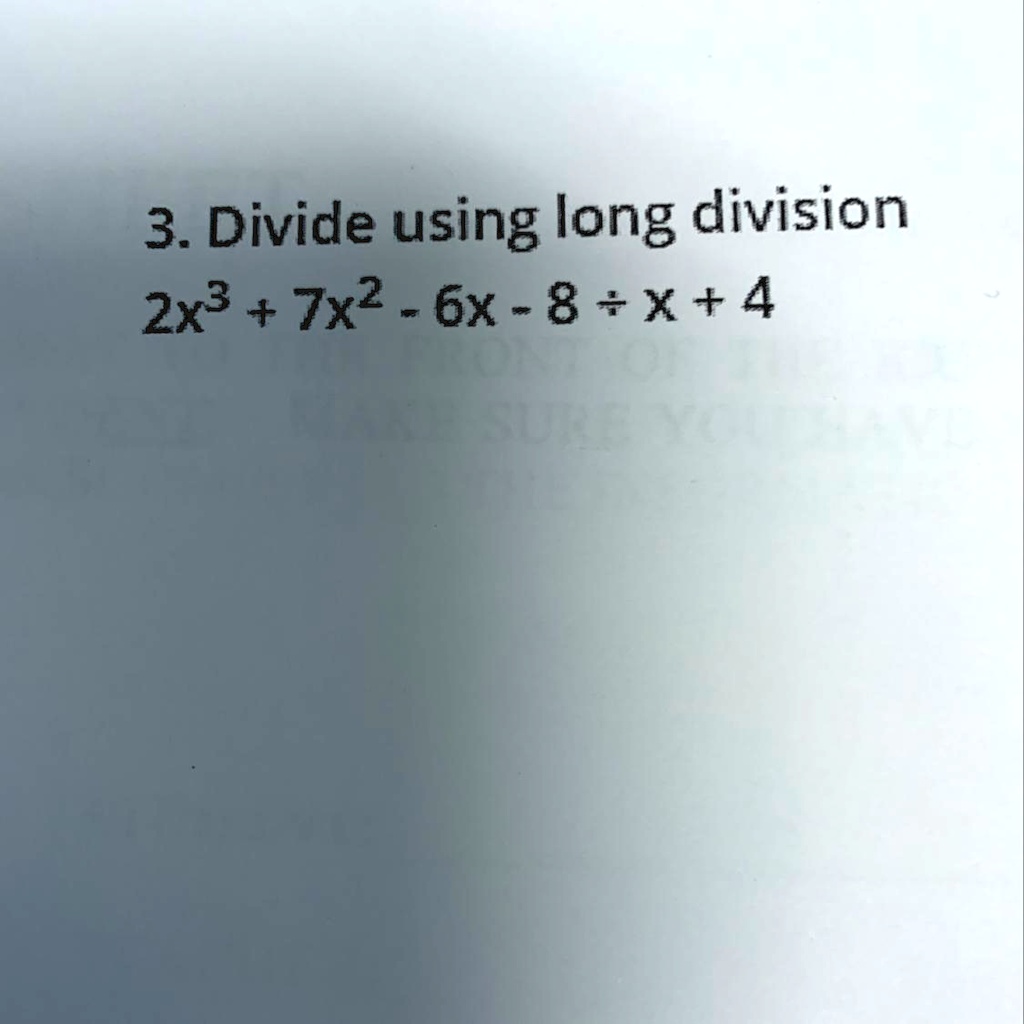 Solved Show Your Work Long Division Only 3 Divide Using Long Division 2x3 Tx2 6 6x 8 X Solved Show Your Work Long Division Only 3 Divide Using Long Division 2x3 Tx2 6 6x 8 X