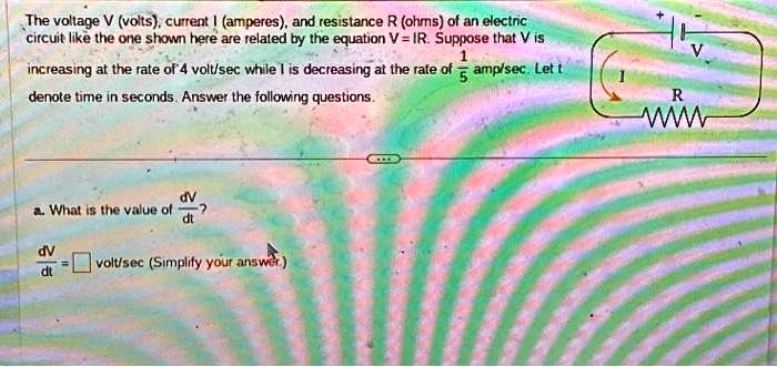 SOLVED: The voltage V (volts), current I (amperes), and resistance R ...