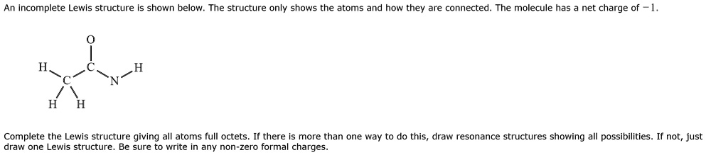 An incomplete Lewis structure is shown below. The structure only shows ...