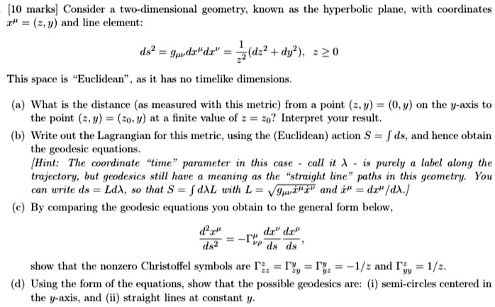 10 marks consider a two dimensional geometry known as the hyperbolic plane with coordinates zy and line element ds2gdxdx 2d22dy20 this space is euclideanas it has no timelike dimensions a wh 54859