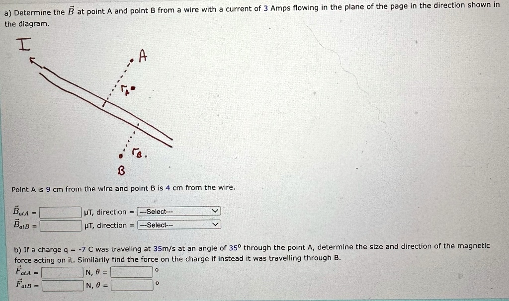 a) Determine the B⃗ at point A and point B from a wire with a current ...