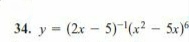 34. y = (2x - 5)^-1(x^2 - 5x)^6