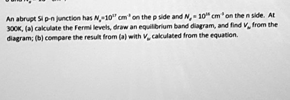 [GET ANSWER] An abrupt Si p-n junction has NA = 10^17cm^-3 on the p ...