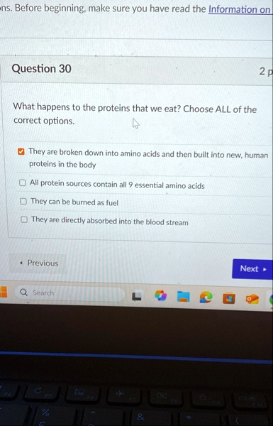 before beginning make sure you have read the information on question 30 2 p what happens to the proteins that we eat choose all of the correct options they are broken down into amino acids a 72604