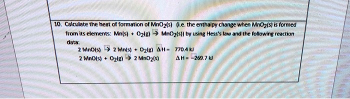 SOLVED: Calculate the heat ol formation Mnz(s (Le. the enthalpy change ...