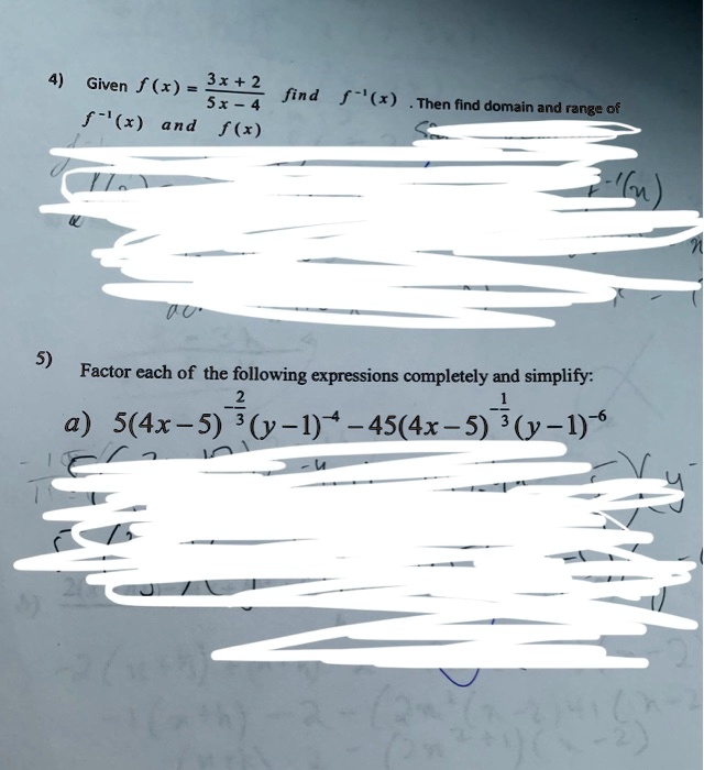 Solved Given F X 34 2 Sx Find F X Then Find Domain And Range Of F X And F Factor Each Of The Following Expressions Completely And Simplify A 5 4x 5 3