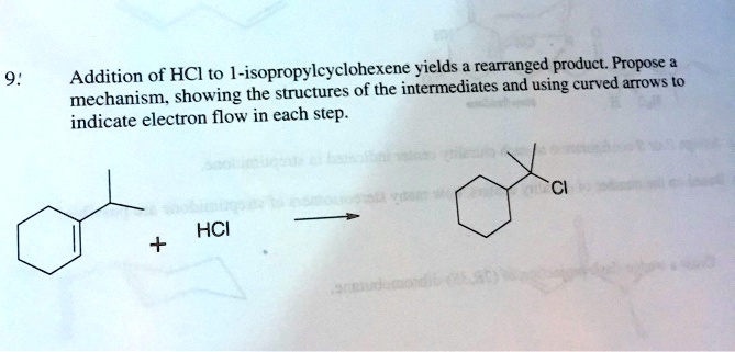 Addition of HCl to 1-isopropylcyclohexene yields a rearranged product. Propose a mechanism, showing the structures of the intermediates and using curved arrows to indicate electron flow in each step.