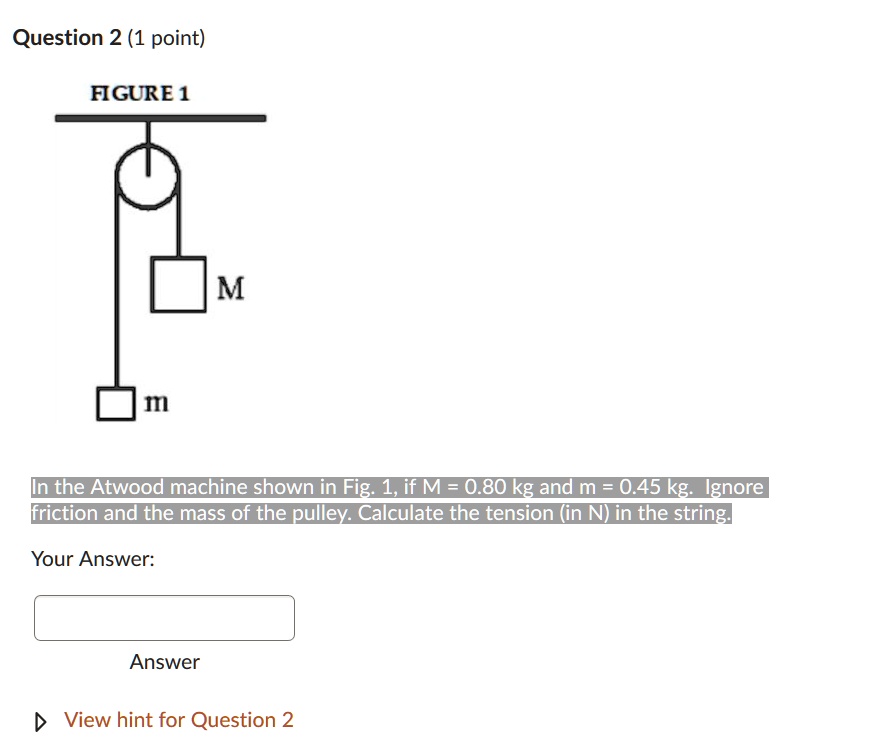 SOLVED: Figure 1 The Atwood Machine Shown In Fig. 1 If M = 0.80 Kg And ...