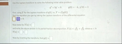 use the laplace transform to solve the following initial value problem y 5y 0 y0 4 y0 1 first using y for the laplace transform of yt ie y mathcallyt find the equation you get by taking the  59982