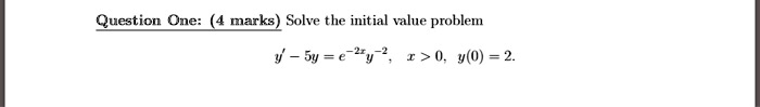 question one 4 marks solve the initial vale problem y sy e ey 2 r 0 40 37804