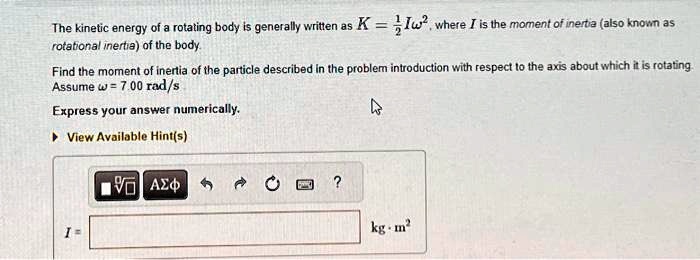 SOLVED: The kinetic energy of a rotating body is generally written as K ...