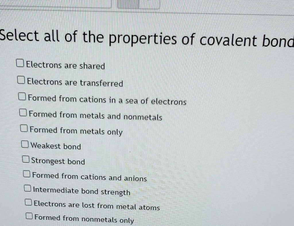 SOLVED: Select all of the properties of a covalent bond: - Electrons