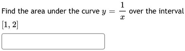 SOLVED: Question 7 1 over the interval Find the area under the curve y ...