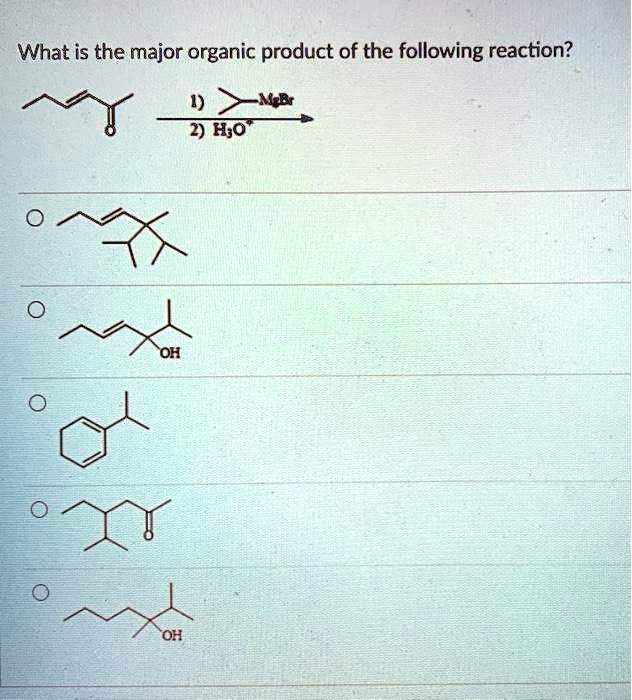 What Is The Major Organic Product For The Following Reaction SOLVED: What is the major organic product of the following reaction? 1