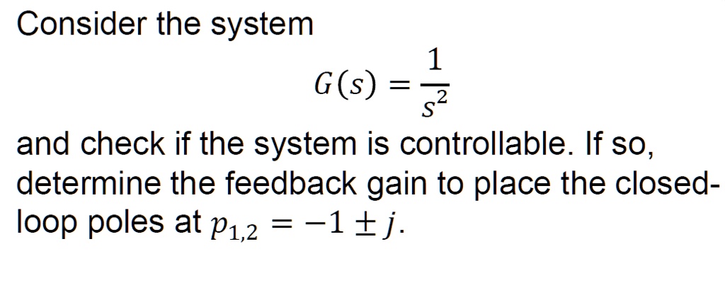 SOLVED: Consider the system G(s) = 52 and check if the system is ...