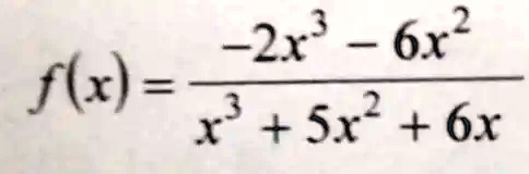 f(x) = (-2x^3 - 6x^2)/(x^3 + 5x^2 + 6x)