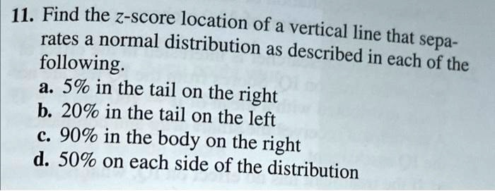 11. Find the z-score location of a vertical line that separates a ...