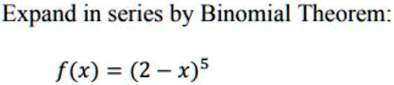 expand in series by binomial theorem fx 2 xs 21669
