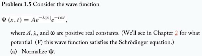 SOLVED: Problem 1.5: Consider the wave function Ïˆ(x,t) = Ae^(-xl) e ...