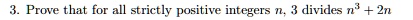 3. Prove that for all strictly positive integers n, 3 divides n^3 + 2n