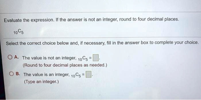 SOLVED: Evaluate the expression. If the answer Is not an ! integer ...