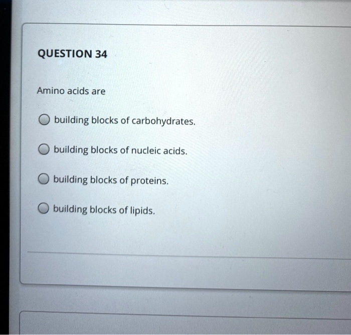 SOLVED: QUESTION 34 Amino Acids Are Building Blocks Of Carbohydrates ...