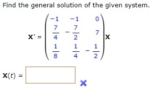 Find the general solution of the given system.

X' = 
    < p m a t r i x >
 X

X(t) =