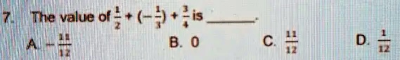 7. The value of (5)/(2) + (-(1)/(4)) + (3)/(4) is
