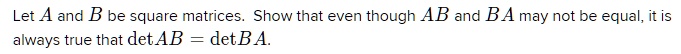Solved Let A And B Be Square Matrices Show That Even Though Ab And Ba