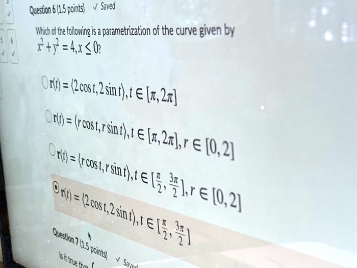 question 6 15 points saved wtchofthe followingisa parametrization of the curve given by fy4sd ori pos2sndt e s2a or rs costrsind t e u 2or oru e02 r cos tl rsin4 t oru e glre 2cos 62 02 lsin 64777